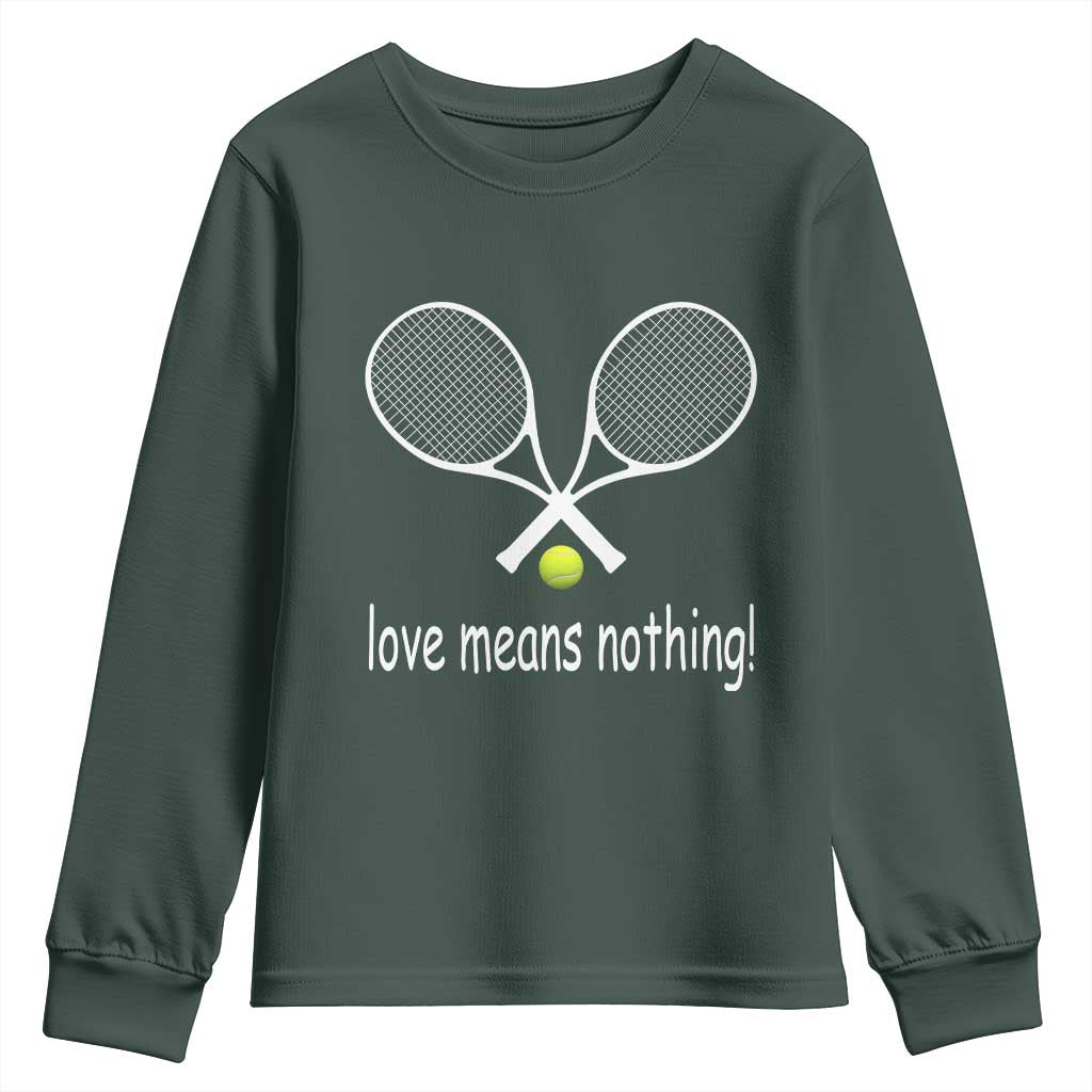 Funny Tennis Lover Youth Sweatshirt Love Means Nothing TS11 Dark Forest Green Print Your Wear