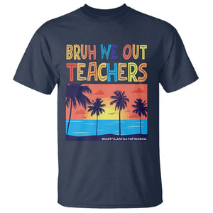 End Of School Year T Shirt Bruh We Out Teachers Summer Vacation TS11 Navy Print Your Wear