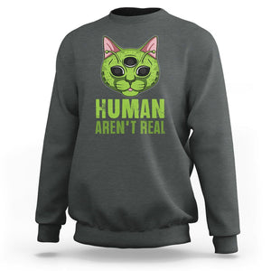 Funny Alien Cat Sweatshirt Human Aren't Real Cute Mythical Creature TS11 Dark Heather Print Your Wear