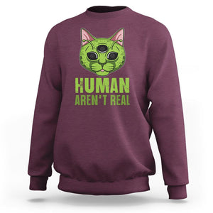 Funny Alien Cat Sweatshirt Human Aren't Real Cute Mythical Creature TS11 Maroon Print Your Wear