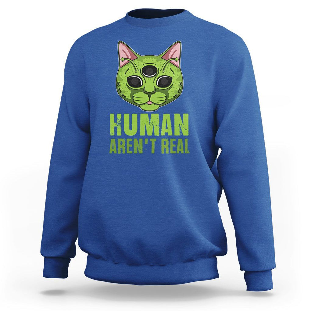 Funny Alien Cat Sweatshirt Human Aren't Real Cute Mythical Creature TS11 Royal Blue Print Your Wear