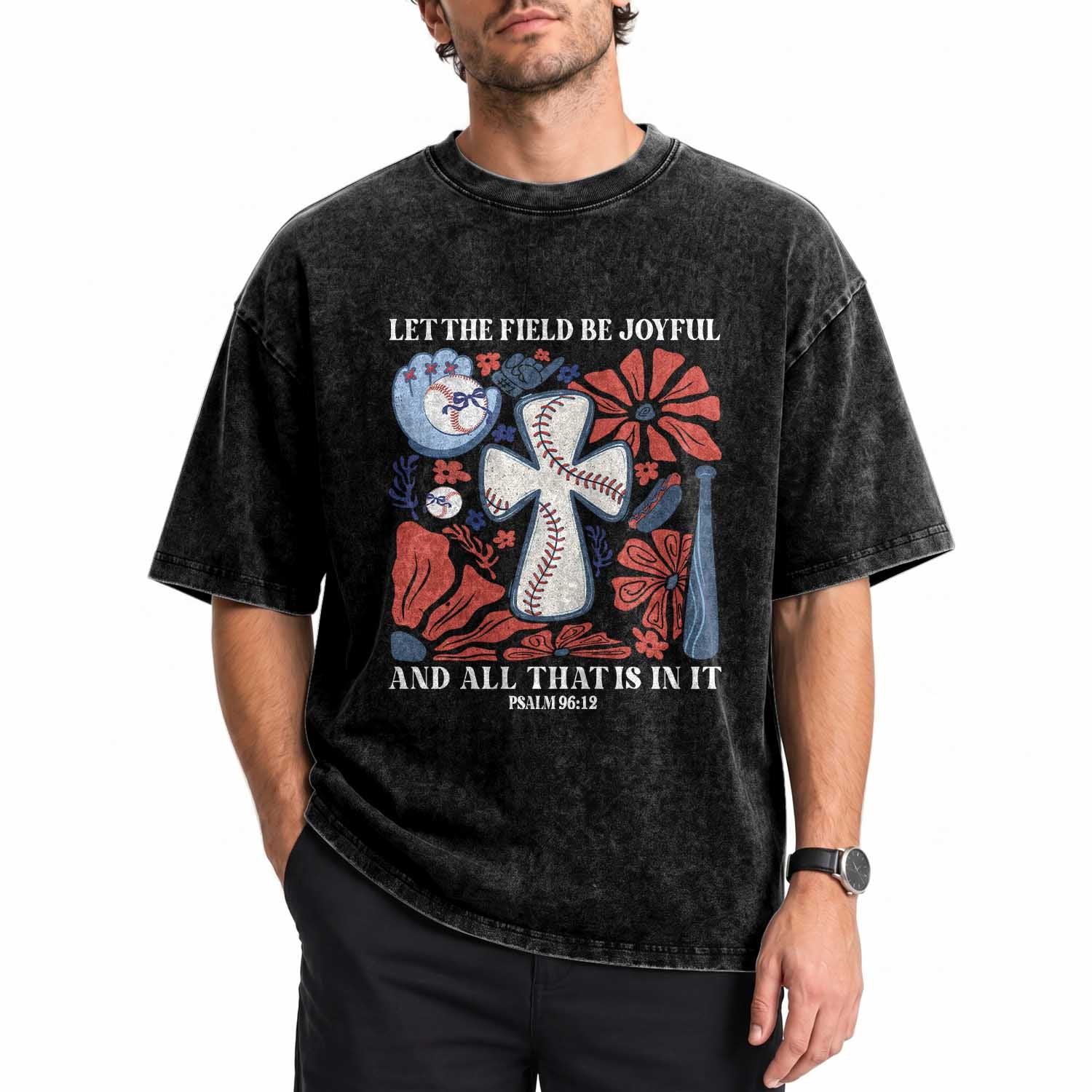 Baseball Christian Washed Cotton T-Shirt Let The Field Be Joyful And All That Is In It Bible Verse