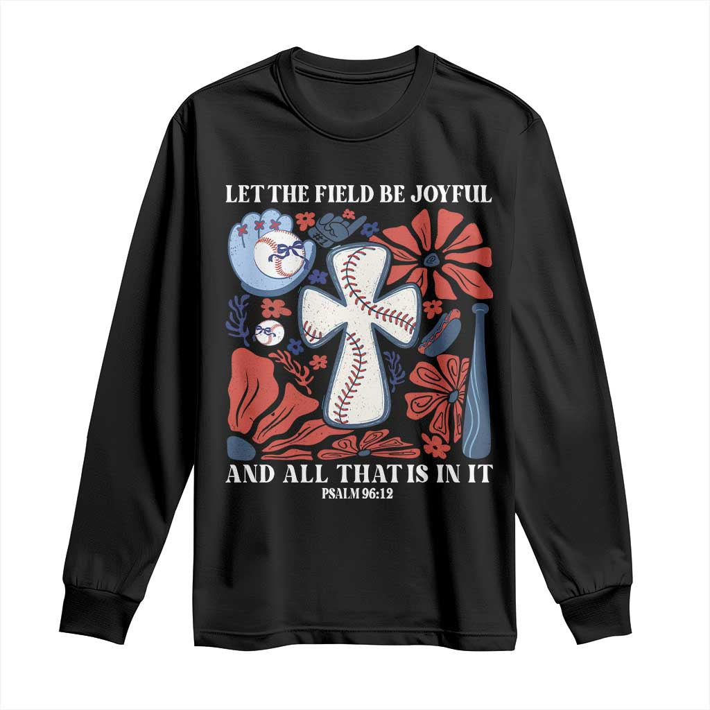 Baseball Christian Long Sleeve Shirt Let The Field Be Joyful And All That Is In It Bible Verse