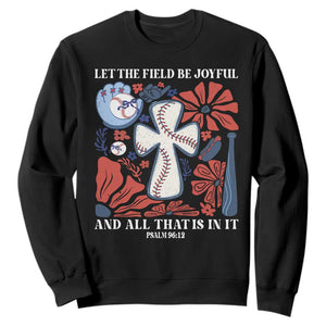 Baseball Christian Sweatshirt Let The Field Be Joyful And All That Is In It Bible Verse