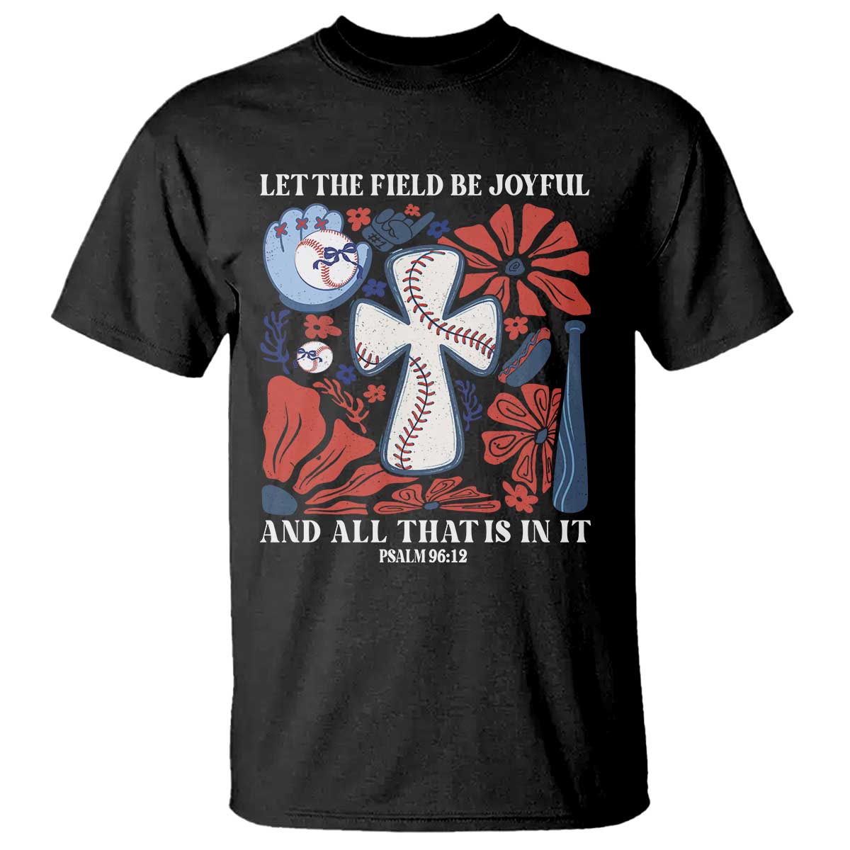Baseball Christian T Shirt Let The Field Be Joyful And All That Is In It Bible Verse