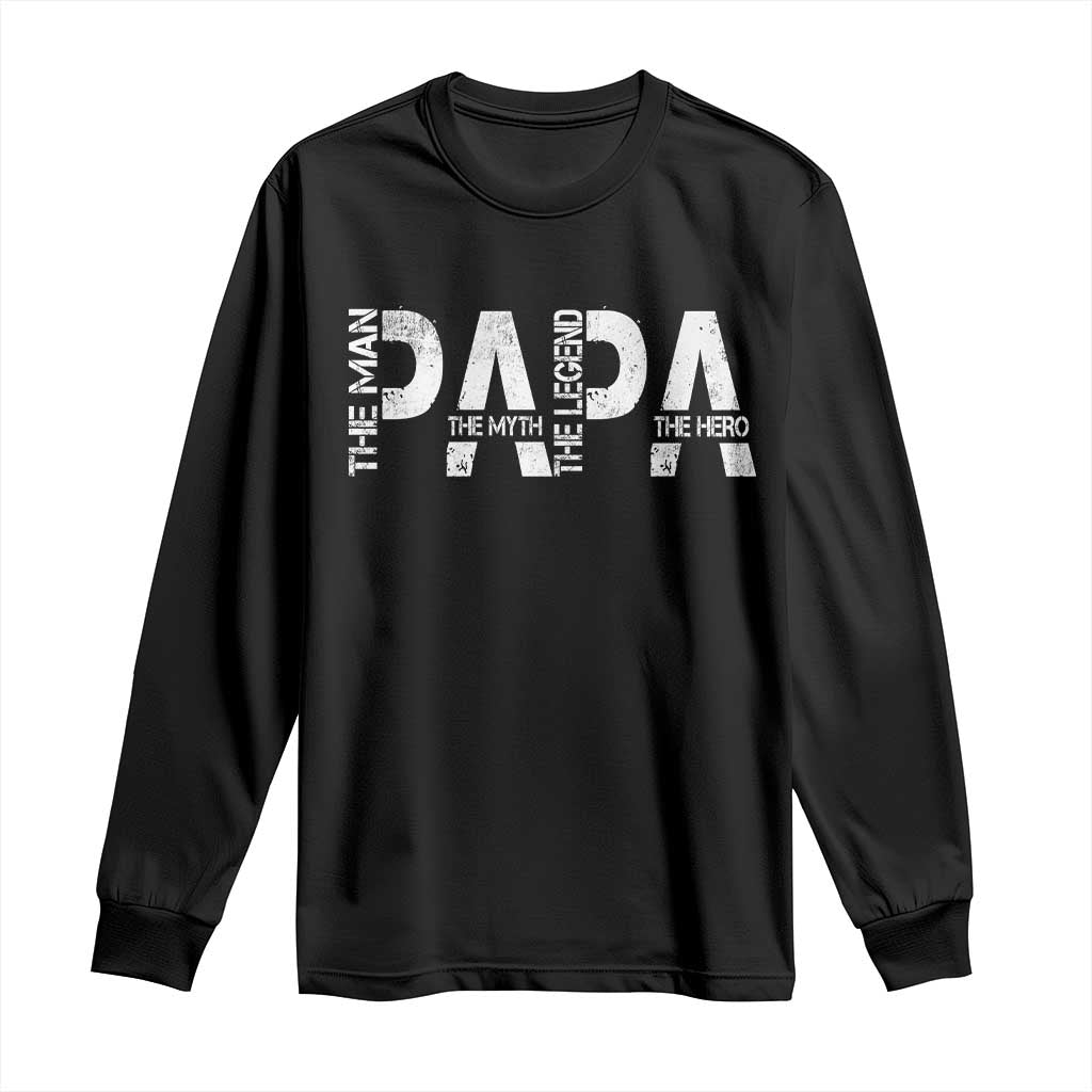 Papa The Man The Myth The Legend The Hero Long Sleeve Shirt Fathers Day Gift TS11 Black Print Your Wear