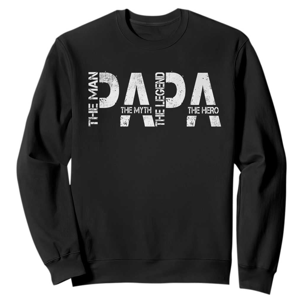 Papa The Man The Myth The Legend The Hero Sweatshirt Fathers Day Gift TS11 Black Print Your Wear