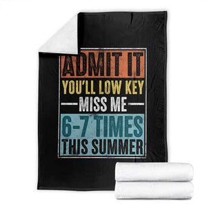 Admit It You Will Low key Miss Me 67 Times This Summer Throw Blanket Last Day Six Seven Meme TS11 Black Print Your Wear