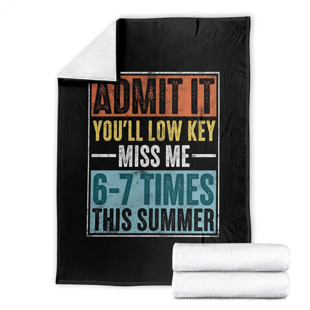 Admit It You Will Low key Miss Me 67 Times This Summer Throw Blanket Last Day Six Seven Meme TS11 Black Print Your Wear