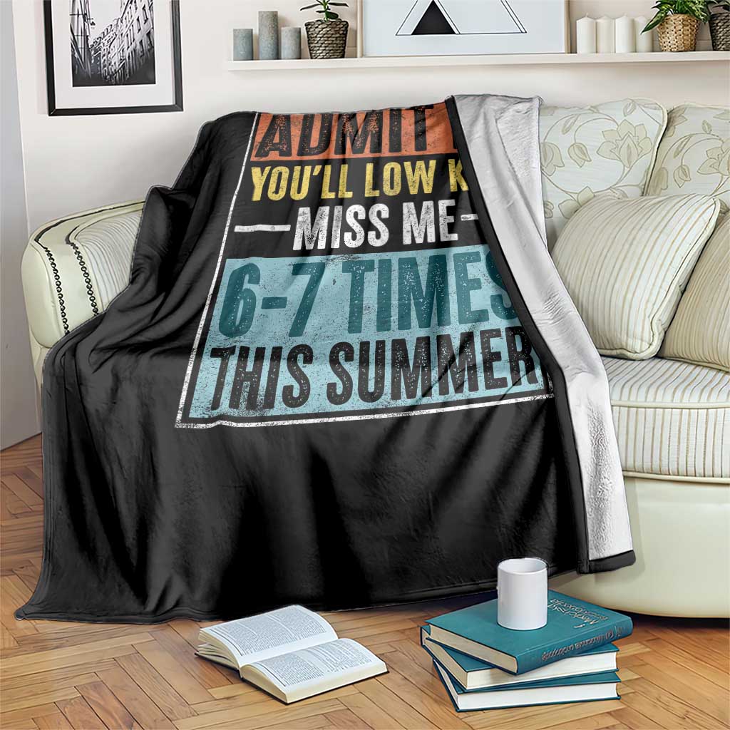 Admit It You Will Low key Miss Me 67 Times This Summer Throw Blanket Last Day Six Seven Meme TS11 Print Your Wear