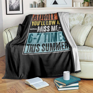 Admit It You Will Low key Miss Me 67 Times This Summer Throw Blanket Last Day Six Seven Meme TS11 Print Your Wear