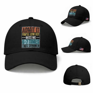 Admit It You Will Low key Miss Me 67 Times This Summer Baseball Cap Last Day Six Seven Meme TS11 Baseball Cap Universal Fit Black Print Your Wear
