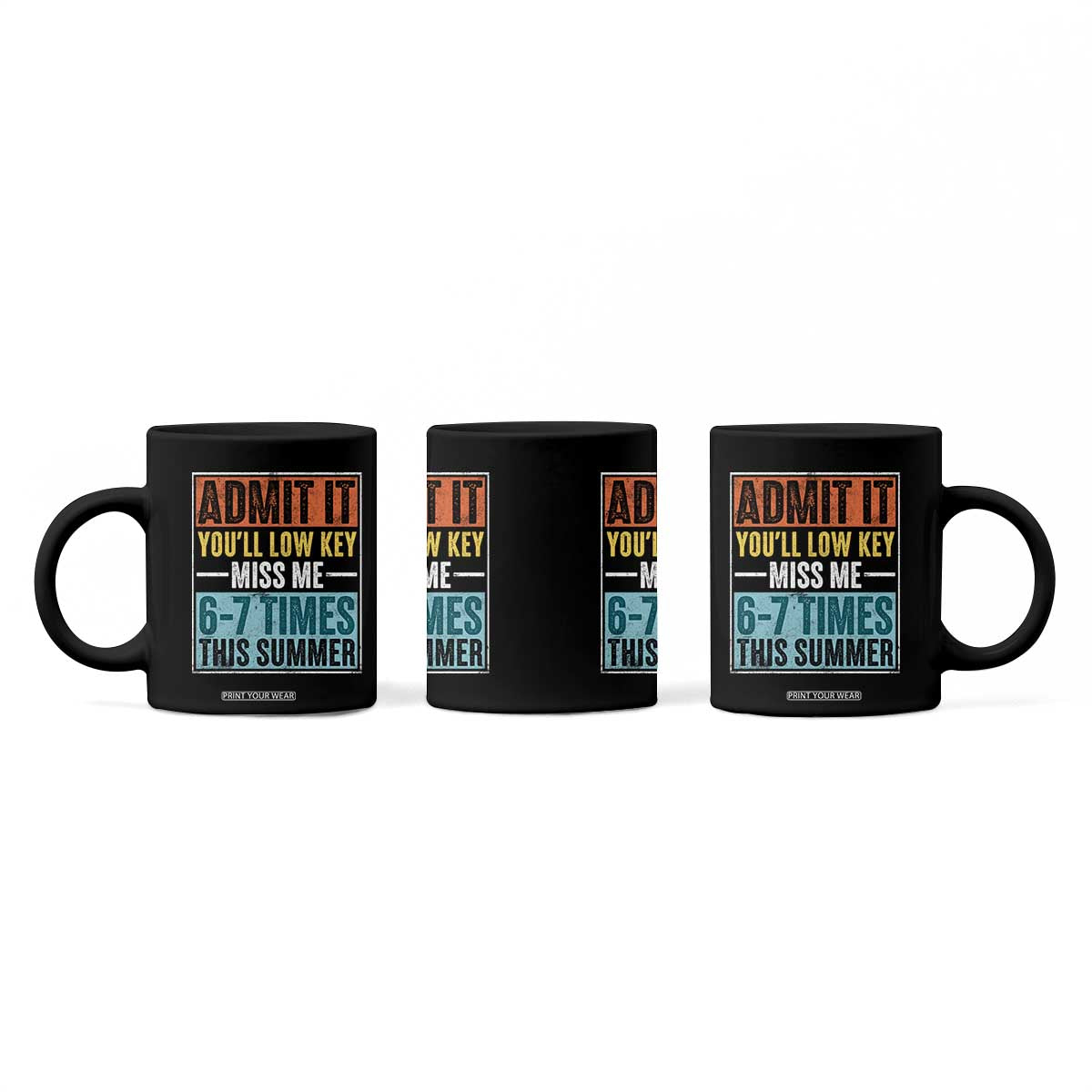 Admit It You Will Low key Miss Me 67 Times This Summer Coffee Mug Last Day Six Seven Meme TS11 Print Your Wear
