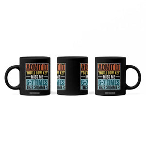 Admit It You Will Low key Miss Me 67 Times This Summer Coffee Mug Last Day Six Seven Meme TS11 Print Your Wear