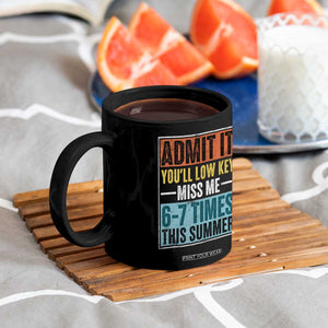 Admit It You Will Low key Miss Me 67 Times This Summer Coffee Mug Last Day Six Seven Meme TS11 Print Your Wear