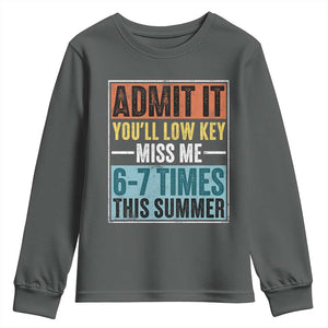 Admit It You Will Low key Miss Me 67 Times This Summer Youth Sweatshirt Last Day Six Seven Meme TS11 Dark Heather Print Your Wear