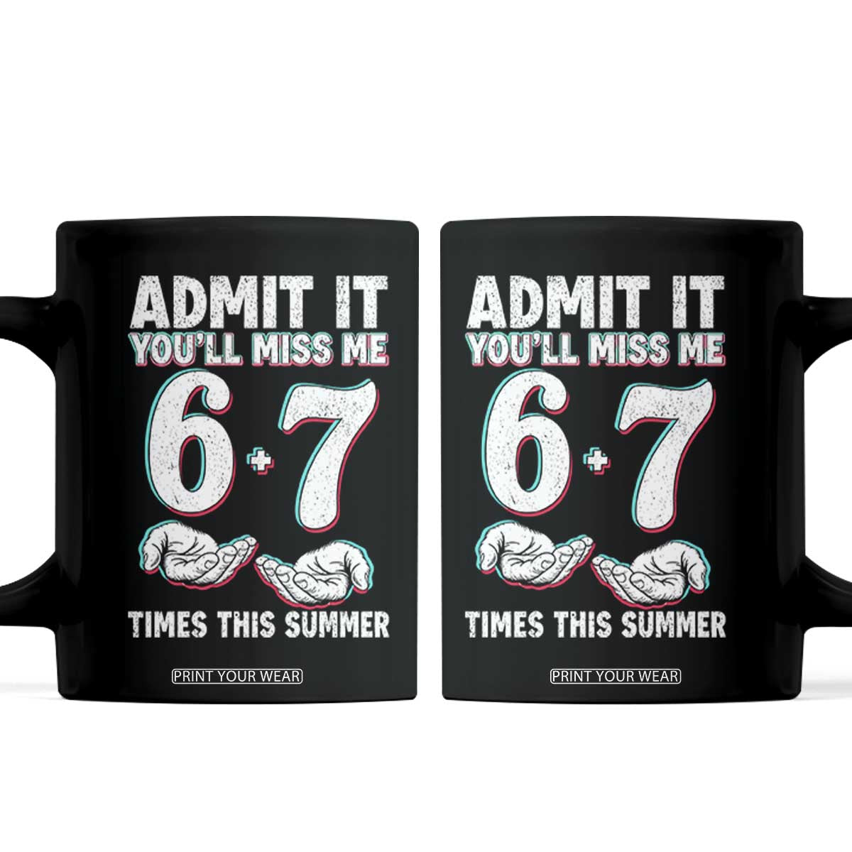 Admit It You'll Miss Me 67 Times This Summer Coffee Mug Funny Last Day of School Six Seven Meme TS11 Black Print Your Wear