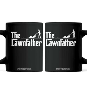 The Lawnfather Coffee Mug Lawn Mowing Dad Gardening Fathers Day TS11 Black Print Your Wear