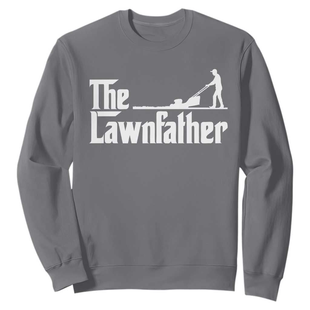 The Lawnfather Sweatshirt Lawn Mowing Dad Gardening Fathers Day TS11 Charcoal Print Your Wear