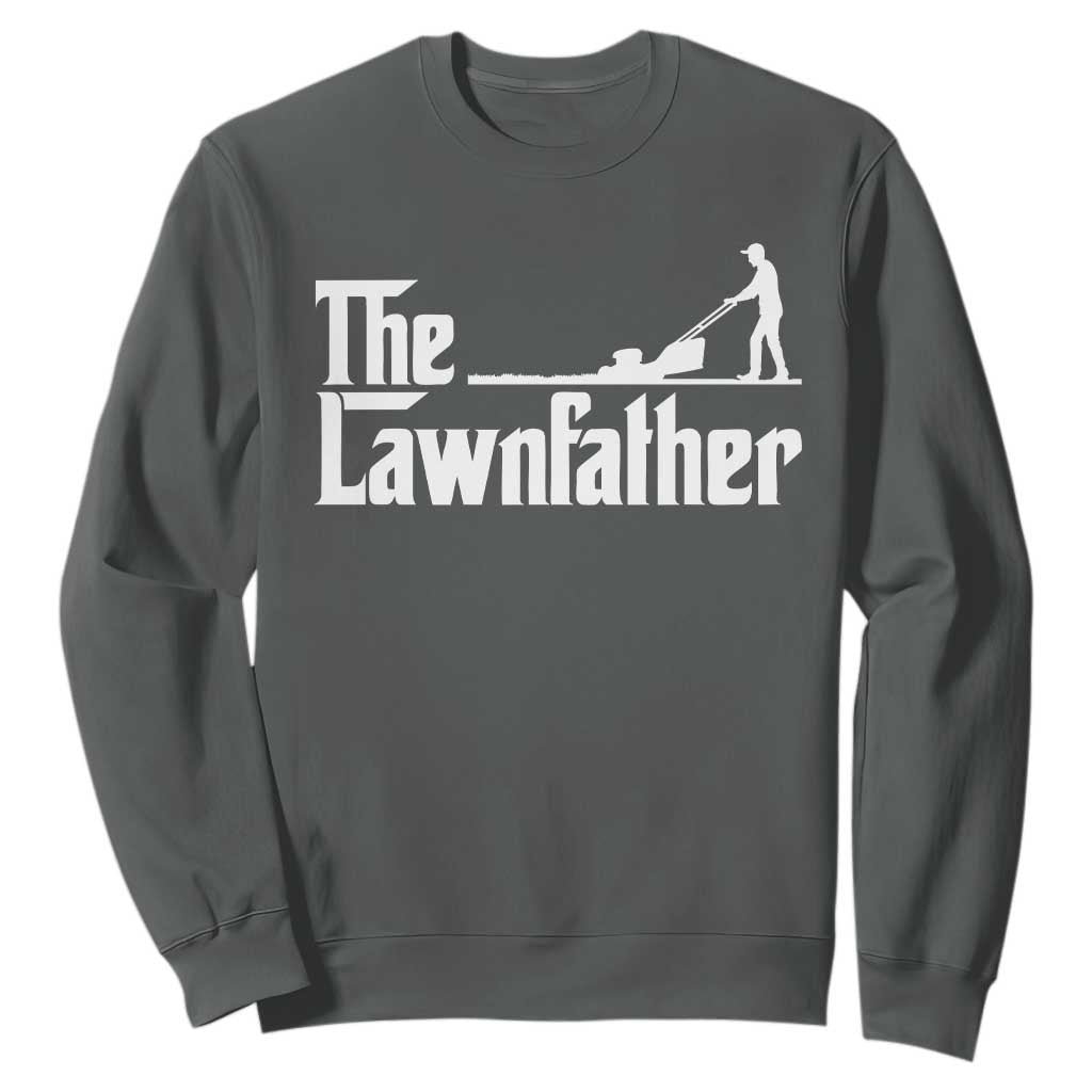 The Lawnfather Sweatshirt Lawn Mowing Dad Gardening Fathers Day TS11 Dark Heather Print Your Wear