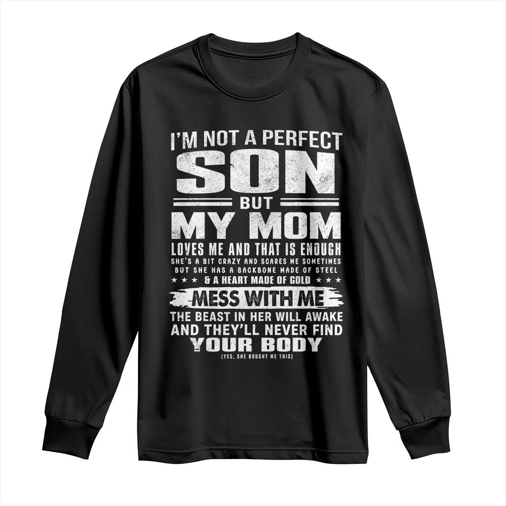 I Am Not A Perfect Son But My Mom Loves Me And That Is Enough Long Sleeve Shirt Boy Mom Mother's Day Gifts TS11 Black Print Your Wear