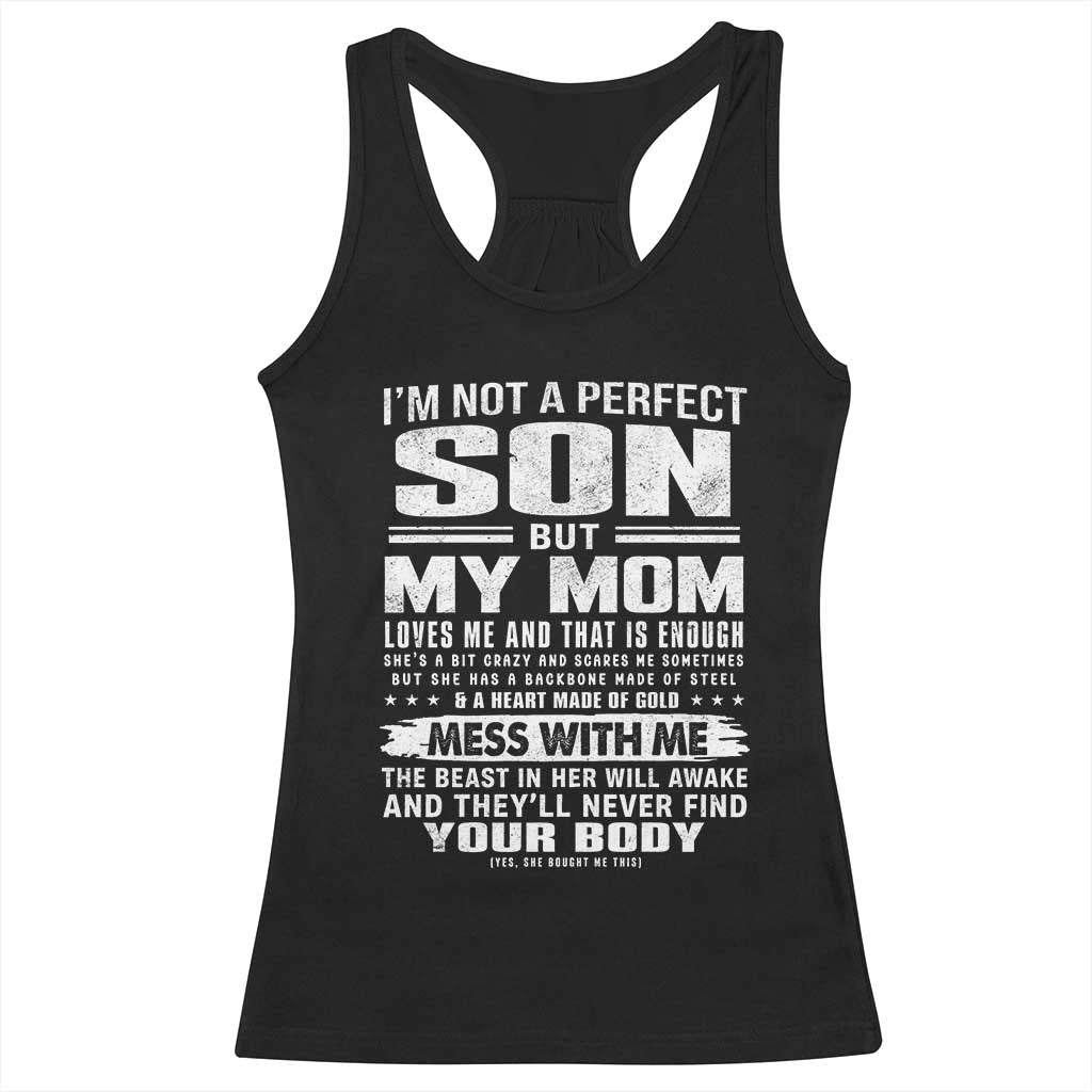 I Am Not A Perfect Son But My Mom Loves Me And That Is Enough Racerback Tank Top Boy Mom Mother's Day Gifts TS11 Black Print Your Wear