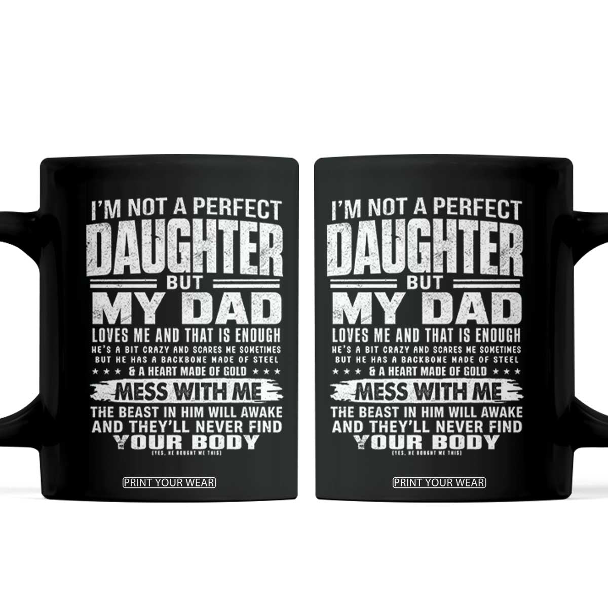 I Am Not A Perfect Daughter But My Dad Loves Me And That Is Enough Coffee Mug Girl Dad Father's Day Gifts TS11 Black Print Your Wear