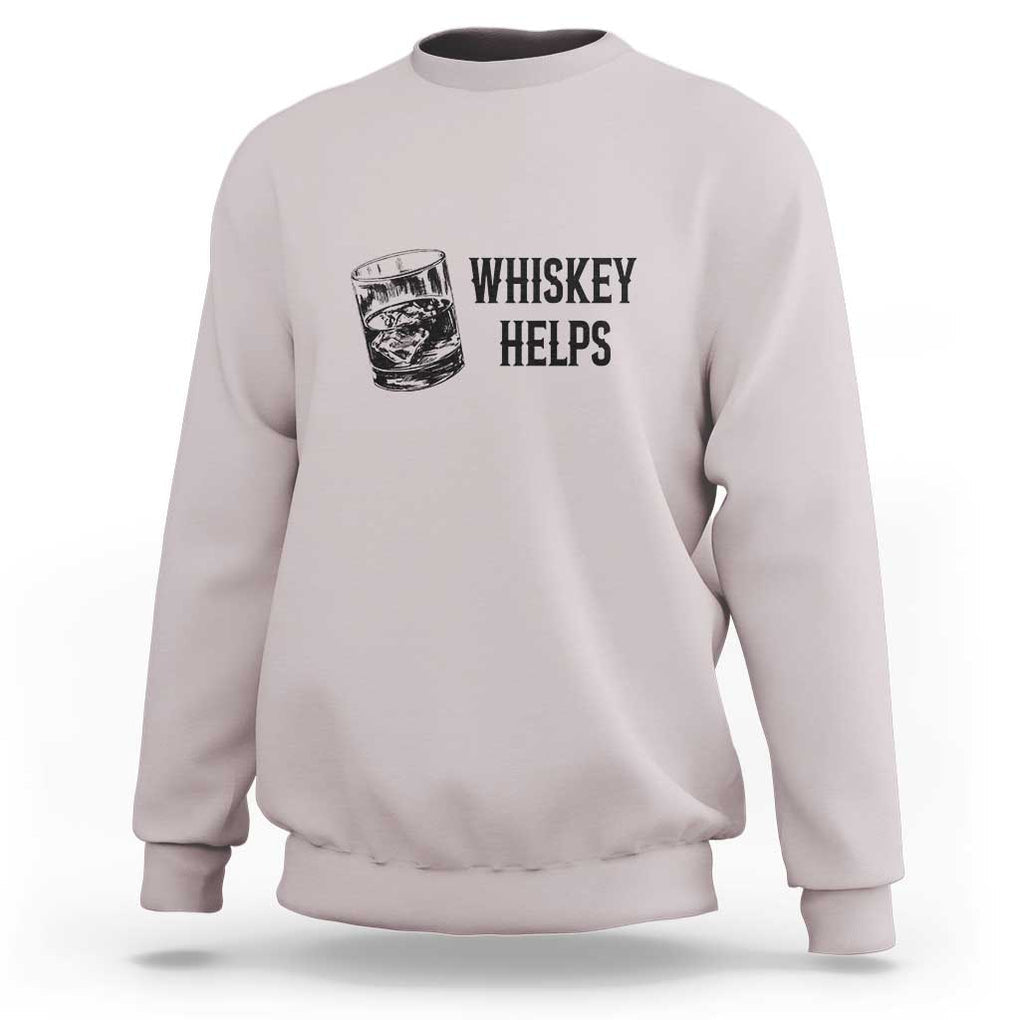 Whisky Lover Sweatshirt Whiskey Helps Drinks TS11 Ice Gray Print Your Wear