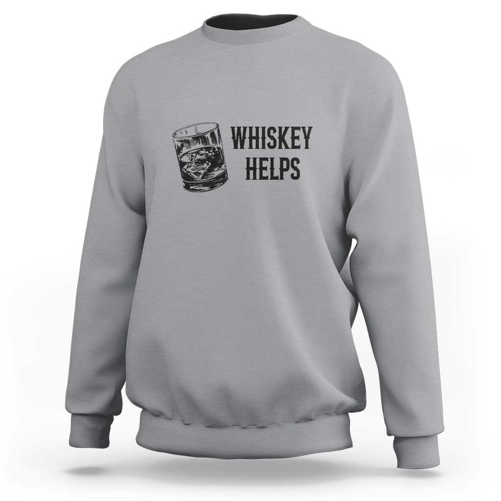 Whisky Lover Sweatshirt Whiskey Helps Drinks TS11 Sport Gray Print Your Wear
