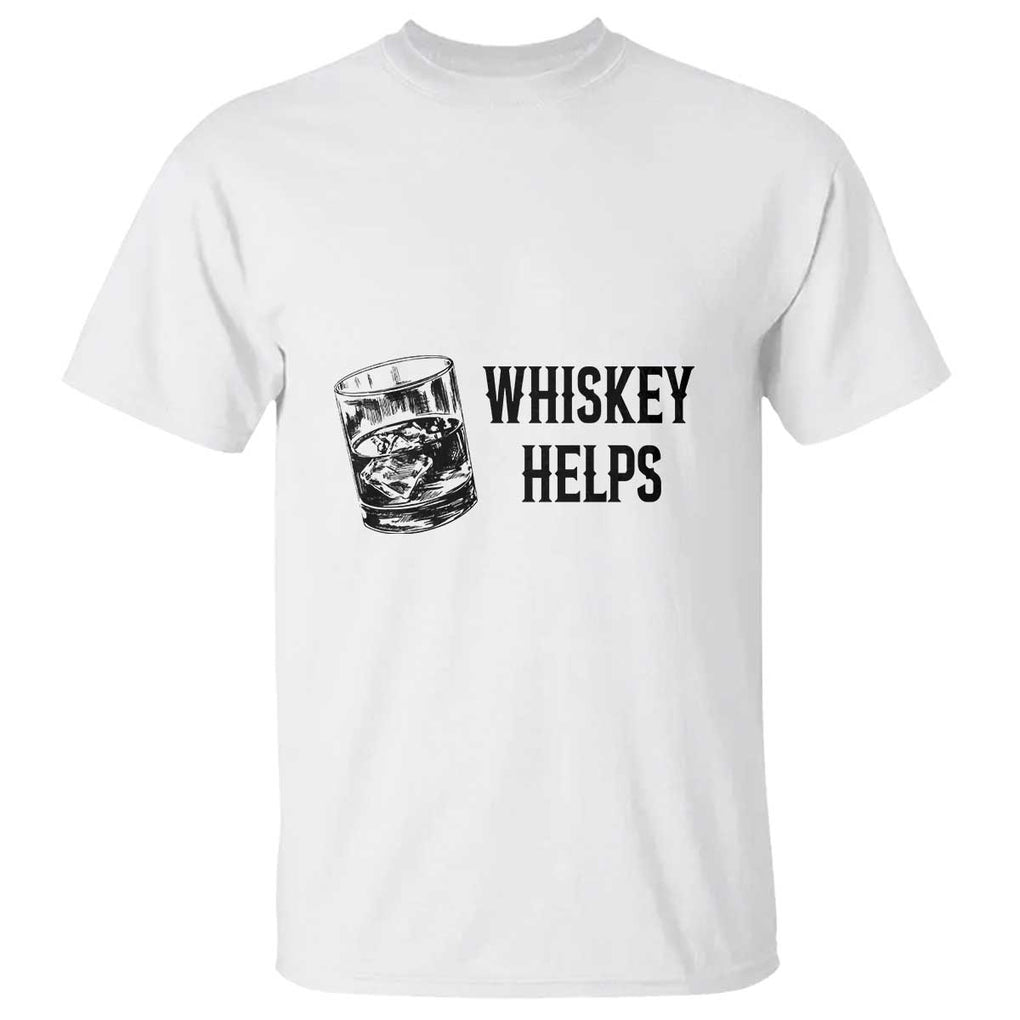 Whisky Lover T Shirt Whiskey Helps Drinks TS11 White Print Your Wear