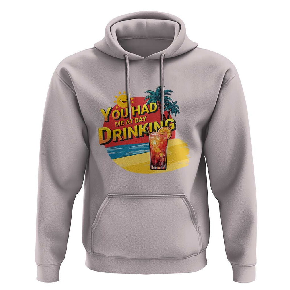 You Had Me At Day Drinking Hoodie Retro Comic Beach Cocktails Drinkers TS11 Ice Gray Print Your Wear