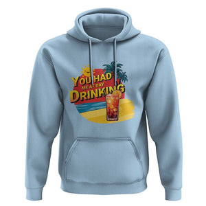 You Had Me At Day Drinking Hoodie Retro Comic Beach Cocktails Drinkers TS11 Light Blue Print Your Wear