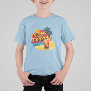 You Had Me At Day Drinking T Shirt For Kid Retro Comic Beach Cocktails Drinkers TS11 Light Blue Print Your Wear