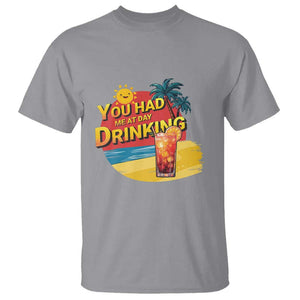 You Had Me At Day Drinking T Shirt Retro Comic Beach Cocktails Drinkers TS11 Sport Gray Print Your Wear