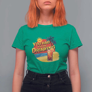 You Had Me At Day Drinking T Shirt For Women Retro Comic Beach Cocktails Drinkers TS11 Irish Green Print Your Wear