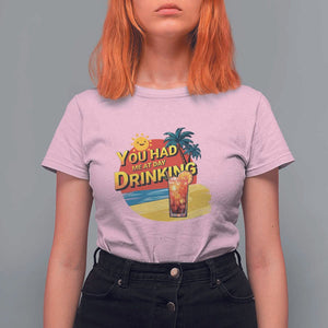 You Had Me At Day Drinking T Shirt For Women Retro Comic Beach Cocktails Drinkers TS11 Light Pink Print Your Wear