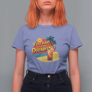 You Had Me At Day Drinking T Shirt For Women Retro Comic Beach Cocktails Drinkers TS11 Violet Print Your Wear