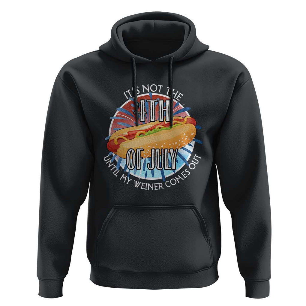 Funny Independence Day Hoodie It's Not 4th Of July Until My Wiener Comes Out Hot Dog USA Flag TS11 Black Print Your Wear