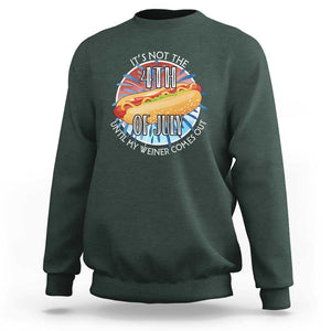 Funny Independence Day Sweatshirt It's Not 4th Of July Until My Wiener Comes Out Hot Dog USA Flag TS11 Dark Forest Green Print Your Wear