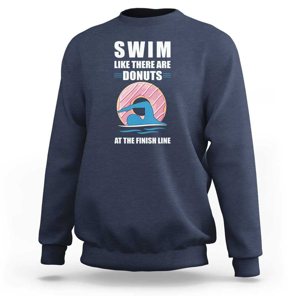 Swimming Lover Sweatshirt Swim Like There Are Donuts At The Finish Line TS11 Navy Print Your Wear