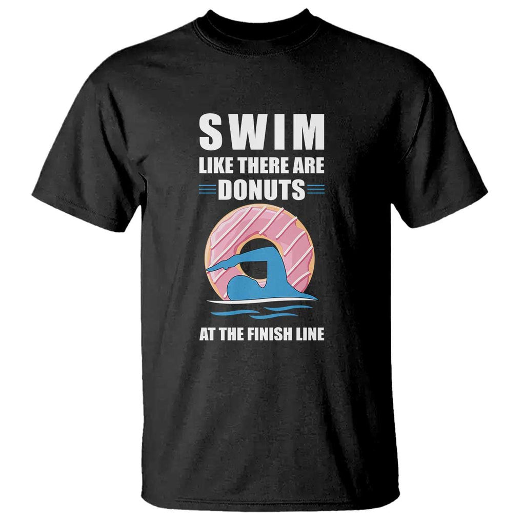 Swimming Lover T Shirt Swim Like There Are Donuts At The Finish Line TS11 Black Print Your Wear