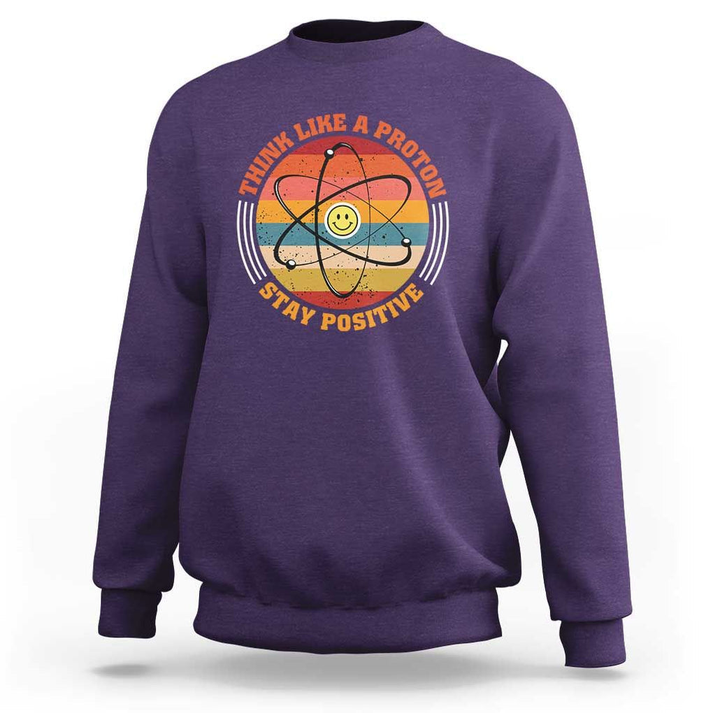 Chemistry Science Sweatshirt Think Like A Proton Stay Positive Retro Elements TS11 Purple Print Your Wear