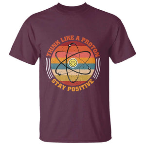 Chemistry Science T Shirt Think Like A Proton Stay Positive Retro Elements TS11 Maroon Print Your Wear