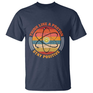 Chemistry Science T Shirt Think Like A Proton Stay Positive Retro Elements TS11 Navy Print Your Wear