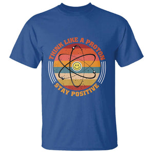 Chemistry Science T Shirt Think Like A Proton Stay Positive Retro Elements TS11 Royal Blue Print Your Wear