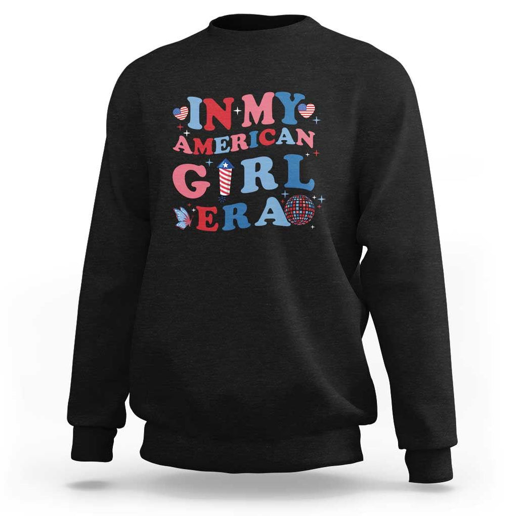 Fourth Of July Sweatshirt In My American Girl Era Red White Blue Independence Day Peace TS11 Black Print Your Wear