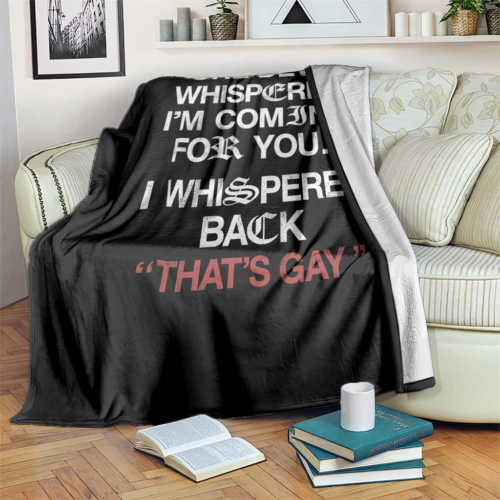 The Devil Whispered I Am Coming For You I Whispered Back That Is Gay Throw Blanket TS11 Print Your Wear