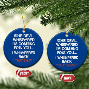 The Devil Whispered I Am Coming For You I Whispered Back That Is Gay Ceramic Ornament TS11 1pc Blue Print Your Wear