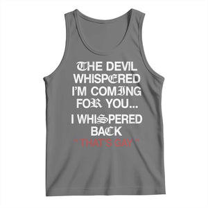 The Devil Whispered I Am Coming For You I Whispered Back That Is Gay Tank Top TS11 Black Heather Print Your Wear