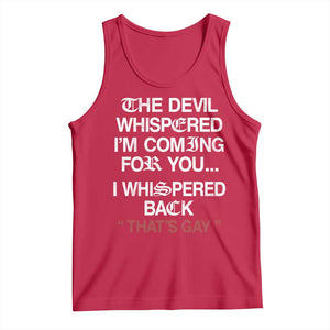 The Devil Whispered I Am Coming For You I Whispered Back That Is Gay Tank Top TS11 Red Print Your Wear